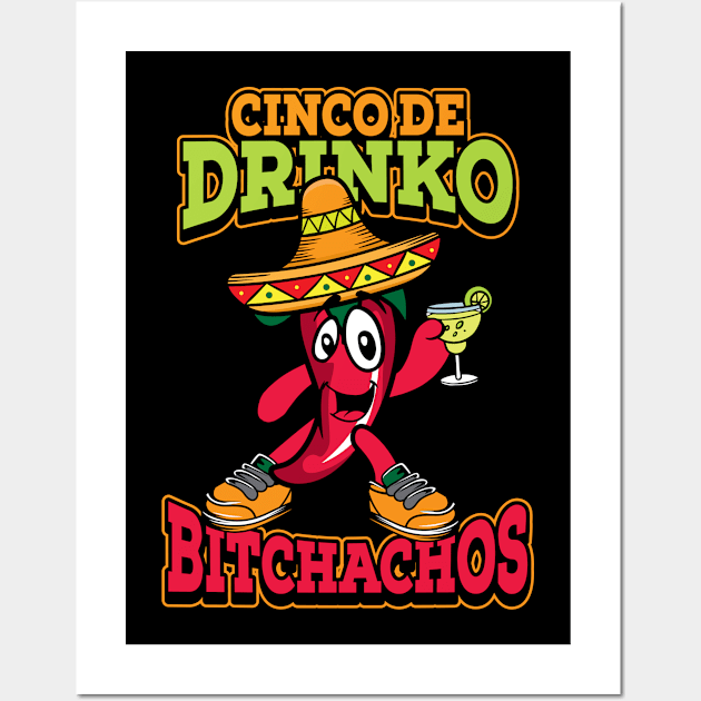 Cinco De Drinko Bitchachos Cinco De Mayo Wall Art by BUBLTEES